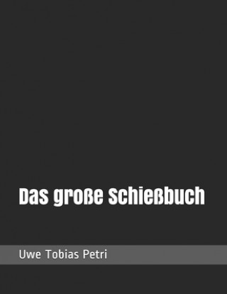 Kniha Das große Schießbuch Uwe Tobias Petri