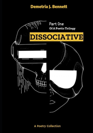 Kniha Dissociative: Part One of a Poetic Trilogy Demetria Bennett