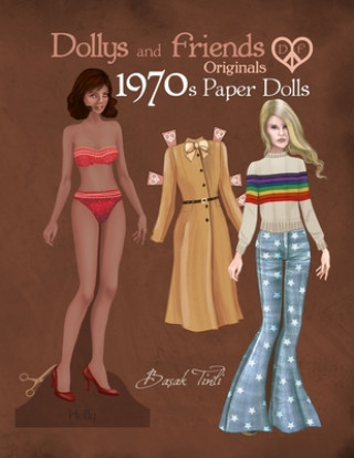 Carte Dollys and Friends Originals 1970s Paper Dolls: Seventies Vintage Fashion Dress Up Paper Doll Collection Basak Tinli