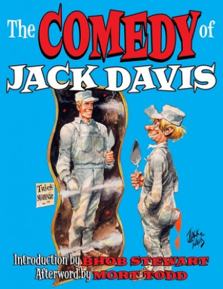 Kniha The Comedy Of Jack Davis: Introduction by Bhob Stewart Afterword by Mort Todd Mort Todd