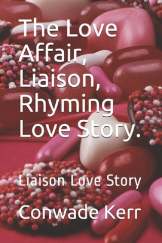 Boek The Love Affair, Liaison, Rhyming Love Story.: Liaison Love Story Conwade Kerr