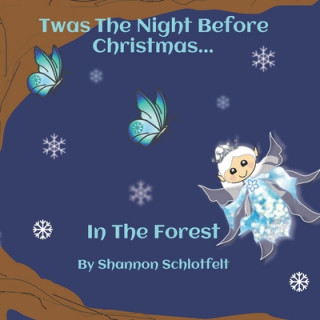 Kniha Twas The Night Before Christmas in the Forest Shannon Schlotfelt