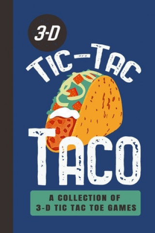 Carte 3-D Tic-Tac Taco A Collection Of 3-D Tic Tac Toe Games: A Funny Taco Travel Game Book For Those Who Love An Ambitious Game Of Tic Tac Toe - 2-4 Player Travel Game Media