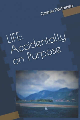 Könyv Life: Accidentally on Purpose Cassie Portolese