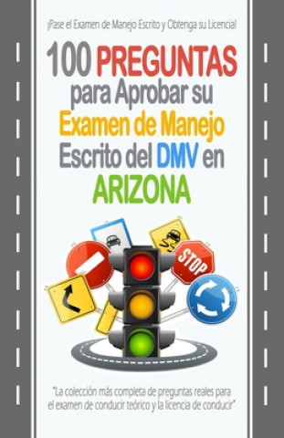 Knjiga 100 Preguntas para Aprobar su Examen de Manejo Escrito del DMV en Arizona: La colección más completa de preguntas reales para el examen de conducir te Armando G. Ortiz