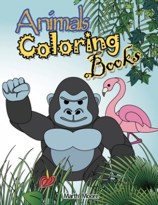 Książka Animal Coloring Books: Cute Animal Coloring Books for Kids&#65292;Children Books for Children Ages 2-6&#65292;Boys, Girls, Fun Early Learning Marth Moore