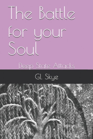 Kniha The Battle for your Soul: Deep State Attacks Gl Skye