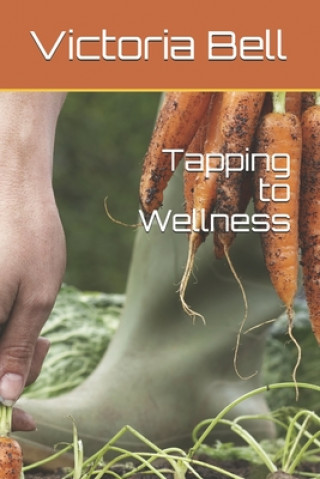 Buch Tapping to Wellness Victoria M. Bell