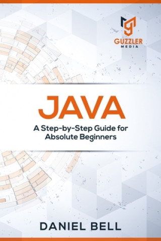 Βιβλίο Java: A Step-by-Step Guide for Absolute Beginners Daniel Bell