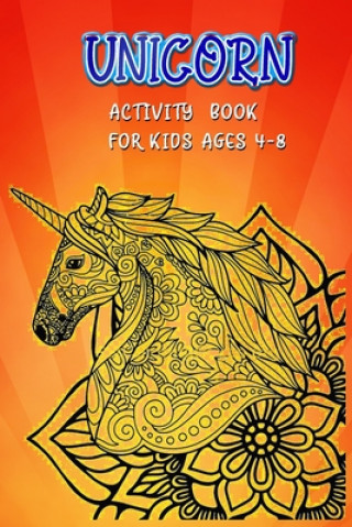Kniha Unicorn Activity Book for Kids Ages 4-8: Awesome Magical Unicorn Coloring Books for Girls Masab Coloring Press House