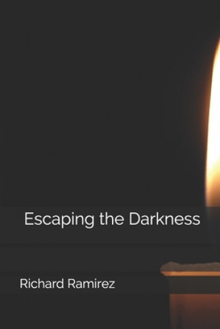Kniha Escaping the Darkness Richard Ramirez III