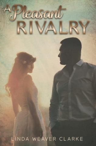 Knjiga A Pleasant Rivalry Linda Weaver Clarke