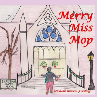 Knjiga Merry Miss Mop Michelle Brown-Freiling