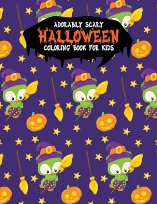 Könyv Adorably Scary Halloween Coloring Book For Kids: A Large Coloring Book with Cute Halloween Characters Festivity Day Press
