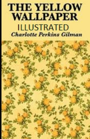 Könyv The Yellow Wallpaper Illustrated Charlotte Perkins Gilman