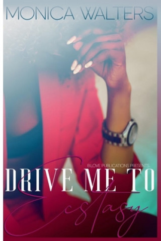 Knjiga Drive Me To Ecstasy Monica Walters