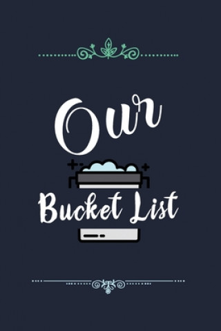 Книга Our Bucket List: Our list of dreams for couples we want to achieve Voloxx Studio