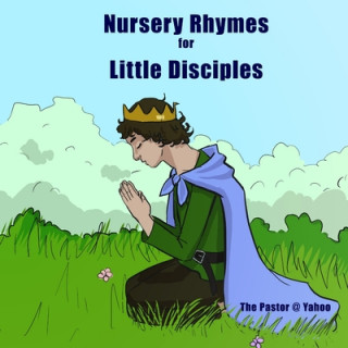 Könyv Nursery Rhymes for Little Disciples: Redeemed Traditional Nursery Rhymes The Pastor @. Yahoo!