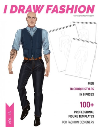 Livre Men: 100+ Professional Figure Templates for Fashion Designers: Fashion Sketchpad with 18 Croqui Styles in 6 poses I. Draw Fashion