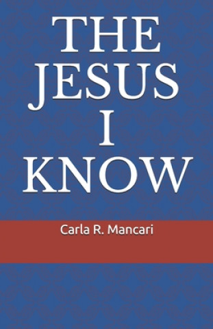 Buch The Jesus I Know Carla R. Mancari