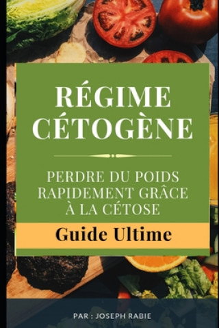 Kniha Regime Cetogene Perdre du Poids Rapidement grace a la cetose Rabie Joseph