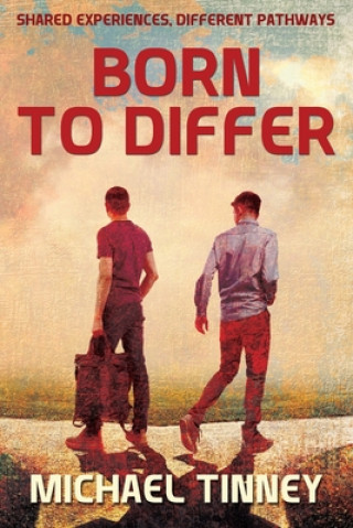 Knjiga Born to Differ: Shared Experiences, Different Pathways Michael Tinney