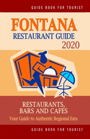 Kniha Fontana Restaurant Guide 2020: Your Guide to Authentic Regional Eats in Fontana, California (Restaurant Guide 2020) Landon a. Morris