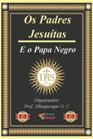 Kniha Os padres jesuitas e o Papa Negro Prof Albuquerque G. C.