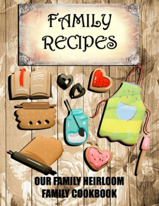 Knjiga Family Recipes Our Heirloom Family Cookbook Cute &. Sassy Custom Gifts