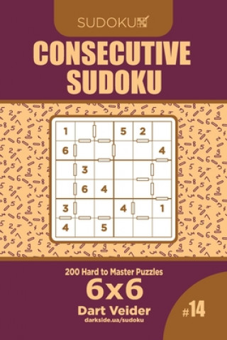 Könyv Consecutive Sudoku - 200 Hard to Master Puzzles 6x6 (Volume 14) Dart Veider