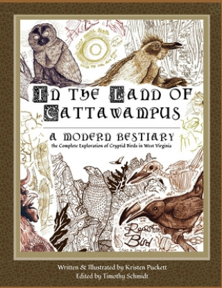 Könyv In the Land of Cattawampus: the Complete Exploration of Cryptid Birds in West Virginia Kristen Nicole Puckett