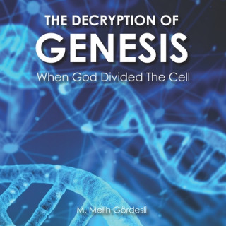 Könyv The Decryption of Genesis: When God Divided The Cell M. Melih Gordesli