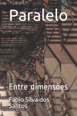 Libro Paralelo: Entre dimens?es Fabio Silva Dos Santos