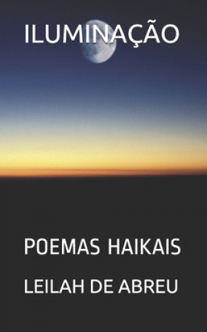Kniha Iluminaç?o: Poemas Haikais Leilah de Abreu