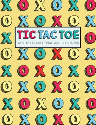 Knjiga Tic Tac Toe- Over 120 Traditional and 3D Boards: Jumbo format game book for Kids and Adults! Olivia's Fun Books