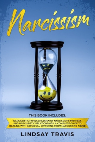 Kniha Narcissism: Narcissism: This book includes: Narcissistic Family, Children of Narcissistic Mothers and Narcissistic Relationships. Lindsay Travis