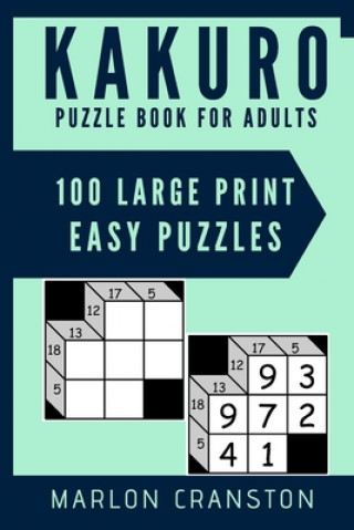 Kniha Kakuro Puzzle Book For Adults: 100 Large Print Easy Puzzles for Kakuro Lovers and Funatics Marlon Cranston