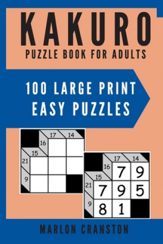 Książka Kakuro Puzzle Book For Adults: 100 Large Print Easy Puzzles for Kakuro Lovers to Solve Marlon Cranston