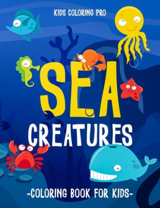 Könyv Sea Creatures Coloring Book For Kids Coloring Book Pro Hg