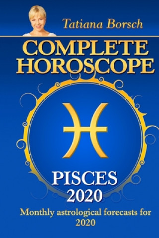 Carte Complete Horoscope PISCES 2020: Monthly Astrological Forecasts for 2020 Tatiana Borsch