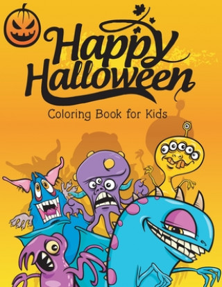 Kniha Happy Halloween Coloring Book for Kids: A Fun Activity Halloween Coloring Workbook for Kids Ages 4-8 Kiddie Coloring Books