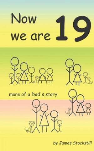 Buch Now We Are 19: more of a Dad's story James Stockstill