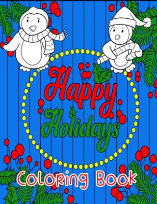 Carte Happy Holidays Coloring Book: A Fun Christmas Themed Book With 2 Coloring Difficulties. Rd Creative