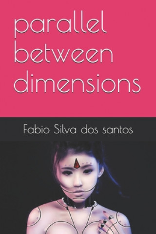 Knjiga parallel between dimensions Fabio Silva Dos Santos