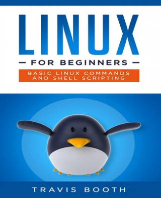 Buch Linux for Beginners: Basic Linux Commands and Shell Scripting Travis Booth