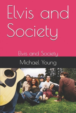 Carte Elvis and Society: Elvis and Society Michael Young