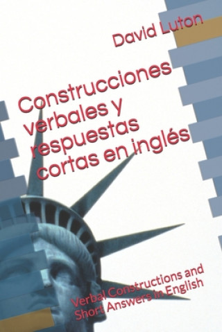 Книга Construcciones verbales y respuestas cortas en inglés: Verbal Constructions and Short Answers in English David Spencer Luton