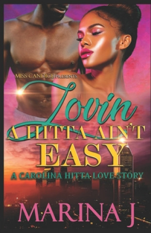 Carte Lovin' A Hitta Ain't Easy: A Carolina Hitta Love Story Marina J
