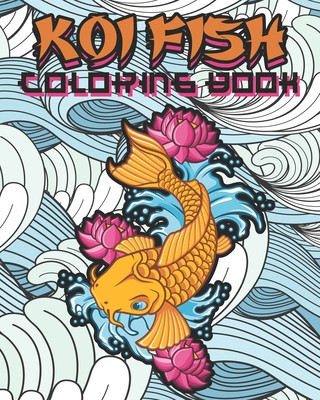 Книга Koi Fish Coloring Book: Kids and Adults Will Love This Calming and Tranquil Book Jupiter Moon Coloring Books