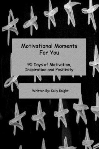 Kniha Motivational Moments For You Kelly Knight